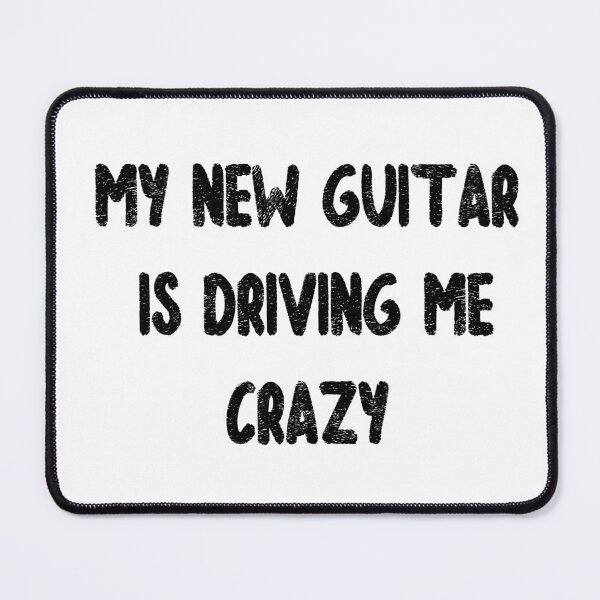 Item preview, My new guitar is driving me crazy black designed and sold by Artbellachi.