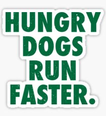 Hungry Dogs Run Faster 1 Sticker