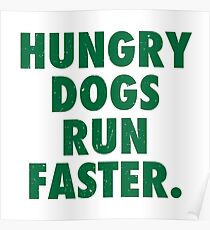 Hungry Dogs Run Faster 1 Poster