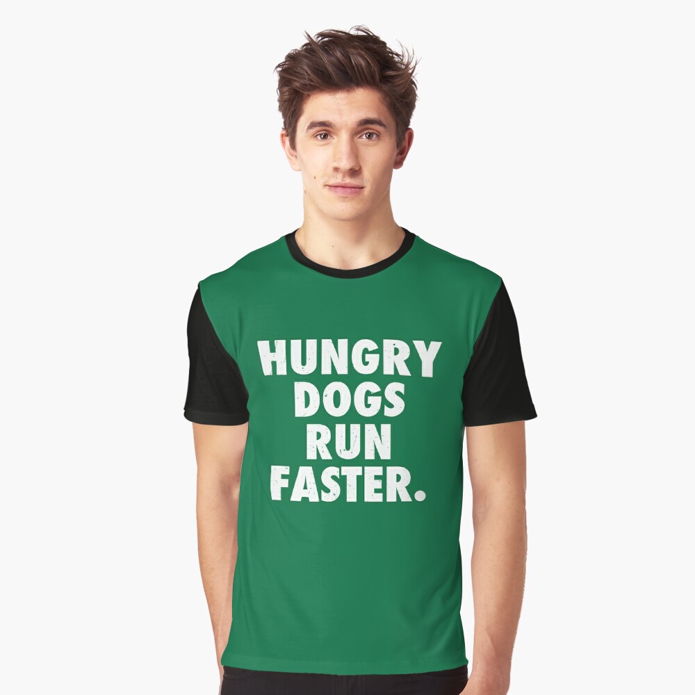 Hungry Dogs Run Faster 2 Classic T-Shirt for Sale by SaturdayAC