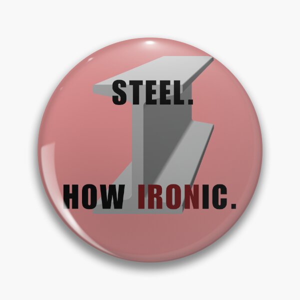 Item preview, Steel. How Ironic. designed and sold by AI-Ts.