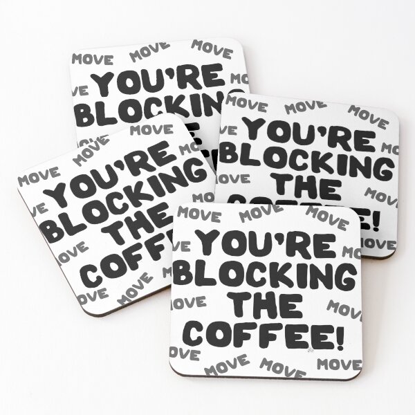 Item preview, You're Blocking The Coffee - Dark designed and sold by James Bogner.
