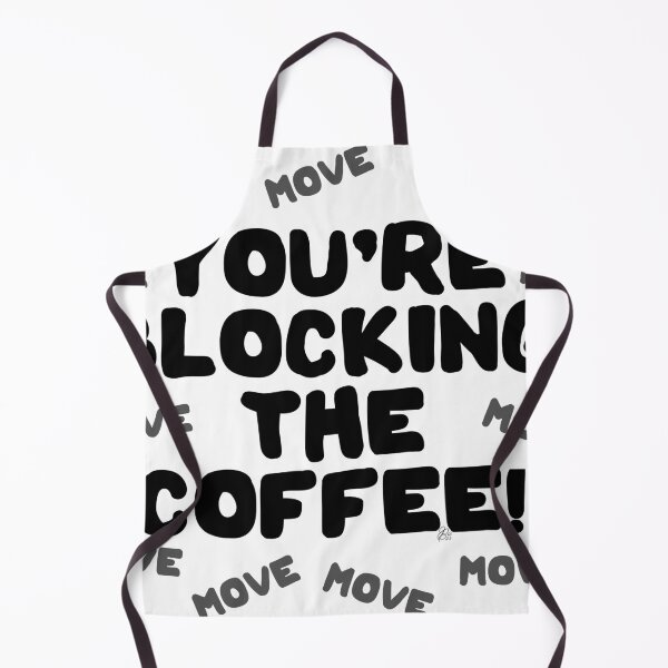 Item preview, You're Blocking The Coffee - Dark designed and sold by James Bogner.