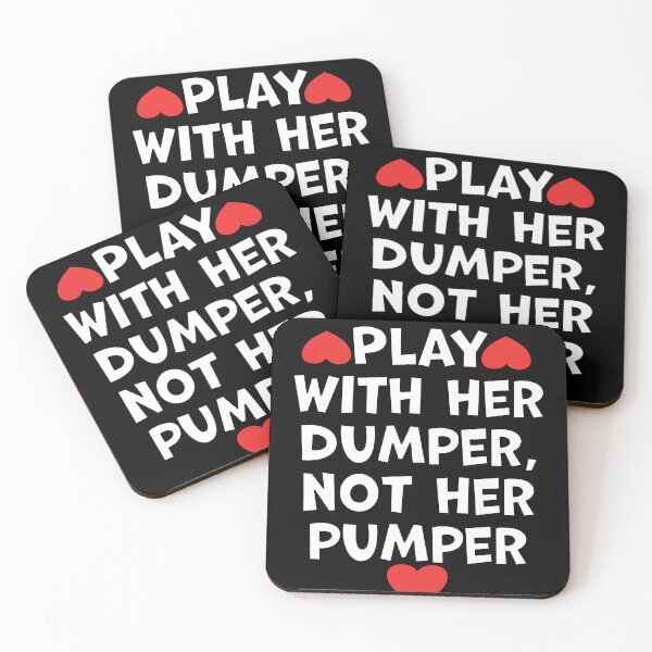 Item preview, Play With Her Dumper Not Her Pumper designed and sold by wrestletoys.