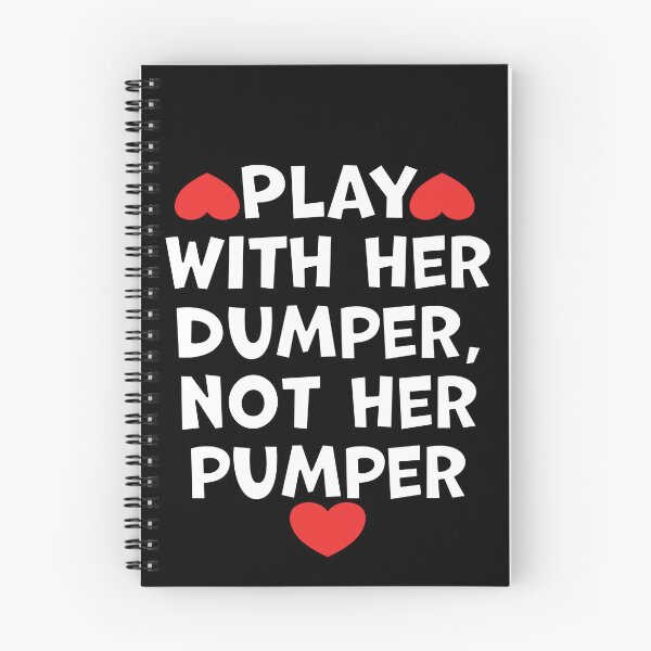 Item preview, Play With Her Dumper Not Her Pumper designed and sold by wrestletoys.