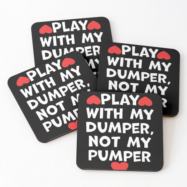 Item preview, Play With My Dumper Not My Pumper designed and sold by wrestletoys.