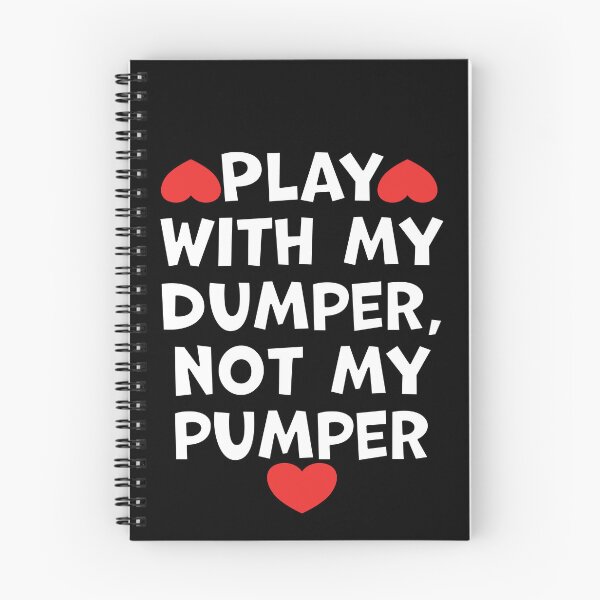 Item preview, Play With My Dumper Not My Pumper designed and sold by wrestletoys.