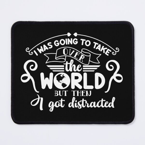 Item preview,  I Was Going to Take Over the World, But Then I Got Distracted designed and sold by CraftyrCreator.