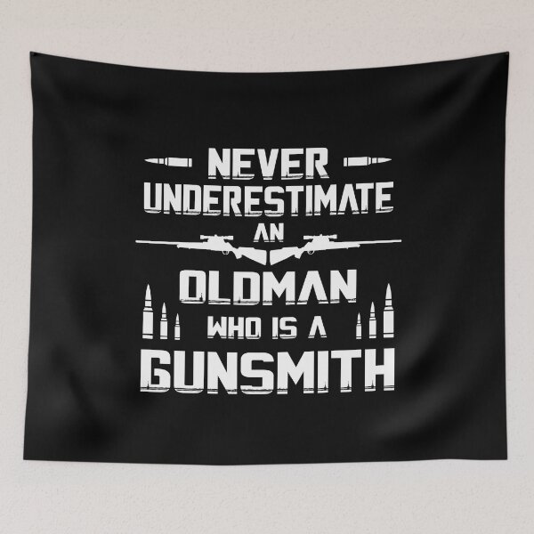 Item preview, Never underestimate an Oldman who is a gunsmith designed and sold by CosmicHype.