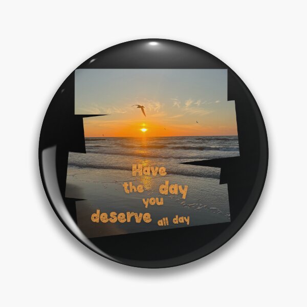 Item preview, Have the day you Deserve funny gifts wishes designed and sold by MatthewViews.