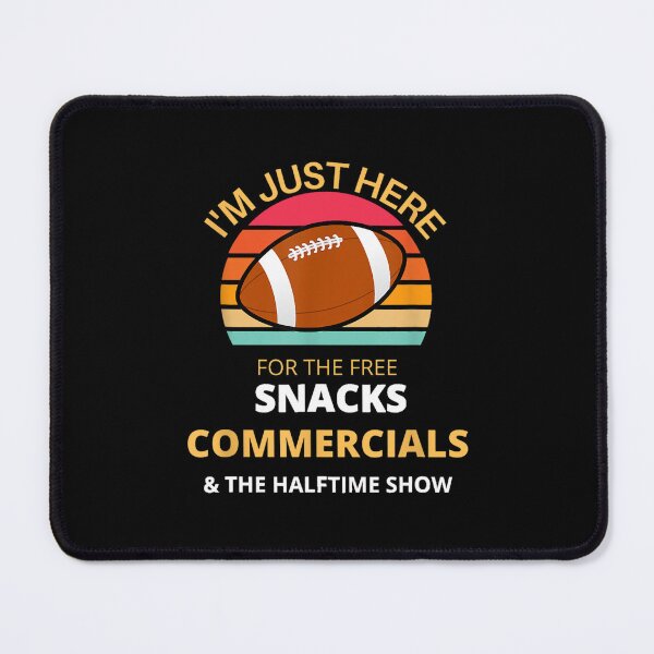 Item preview, I_m just here for the free snacks commercials half time show designed and sold by ayllahouston.
