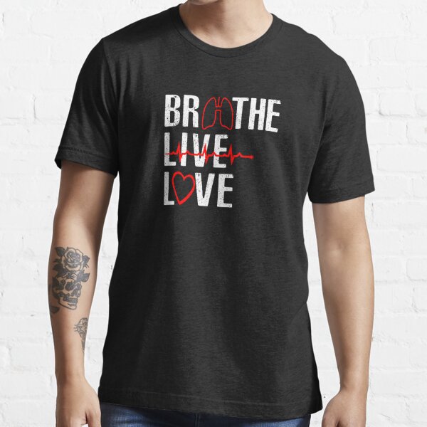 Respiratory Therapy Breathe Live Love T Shirt Essential T-Shirt