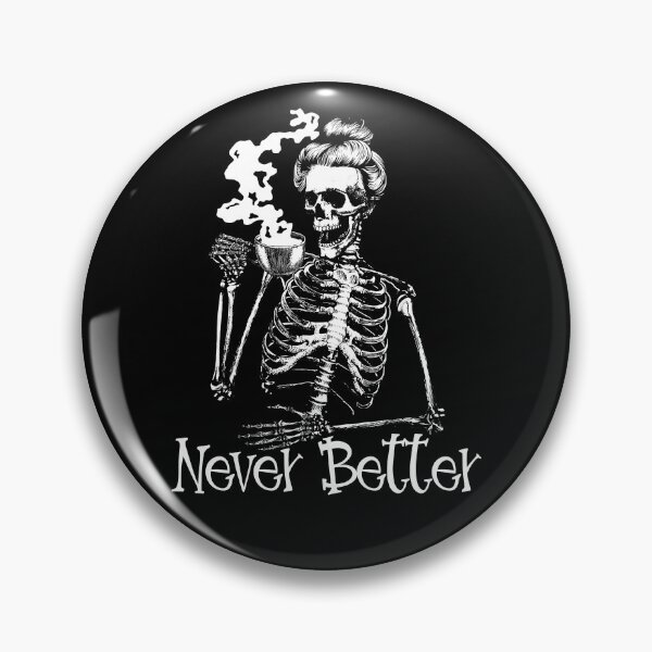 Artikelvorschau, Skeleton Drinking Coffee Women's Skeleton Never Better Gear entworfen und verkauft von DynamicDesign.