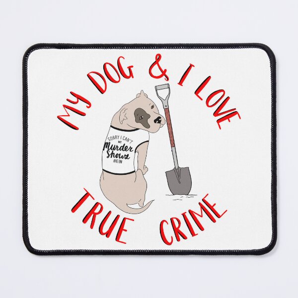 Item preview, My Dog and I Love True Crime designed and sold by RNHArtwork.