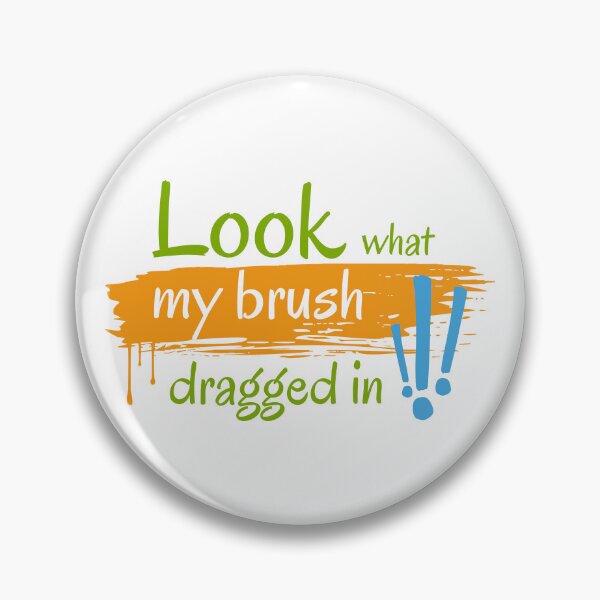 Item preview, Look What My Brush Dragged In - Brush's Creation designed and sold by ShubhankarK.