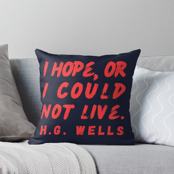 Item preview, H. G. Wells quote: I hope or I could not live. designed and sold by artbleed.