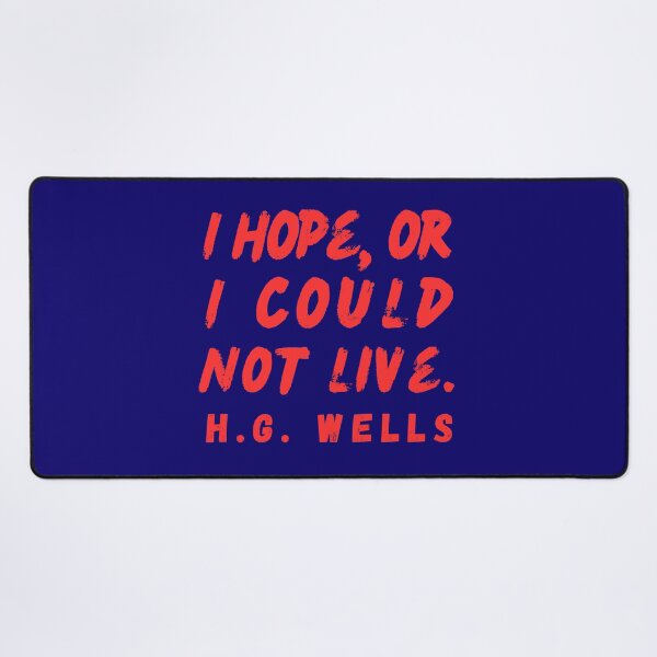 Item preview, H. G. Wells quote: I hope or I could not live. designed and sold by artbleed.