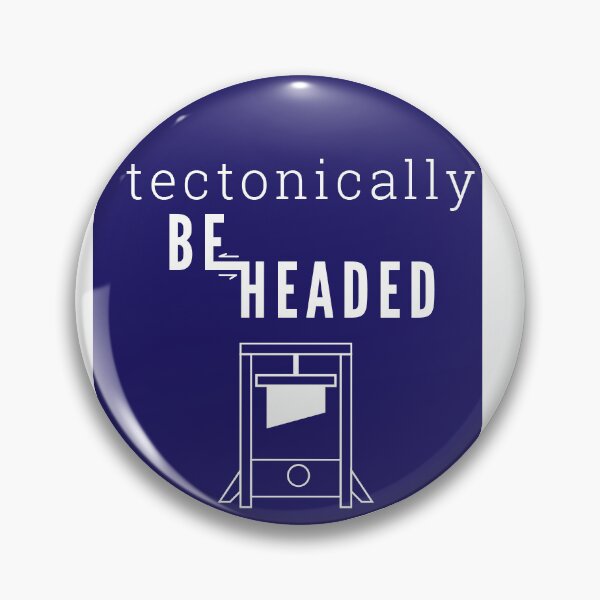 Item preview, Tectonically Beheaded designed and sold by sdsugeoclubs.
