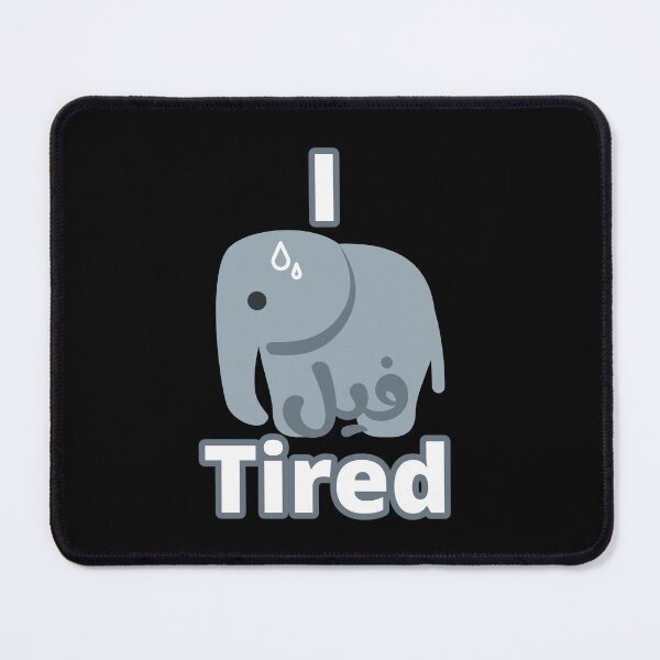Item preview, I Feel Tired, I فيل Tired designed and sold by ArabicMerch.