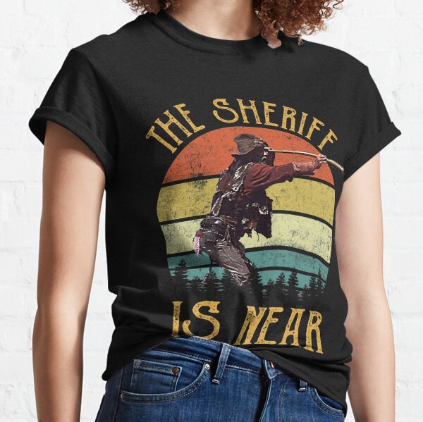 The Sheriff Is Near Gifts & Merchandise for Sale | Redbubble