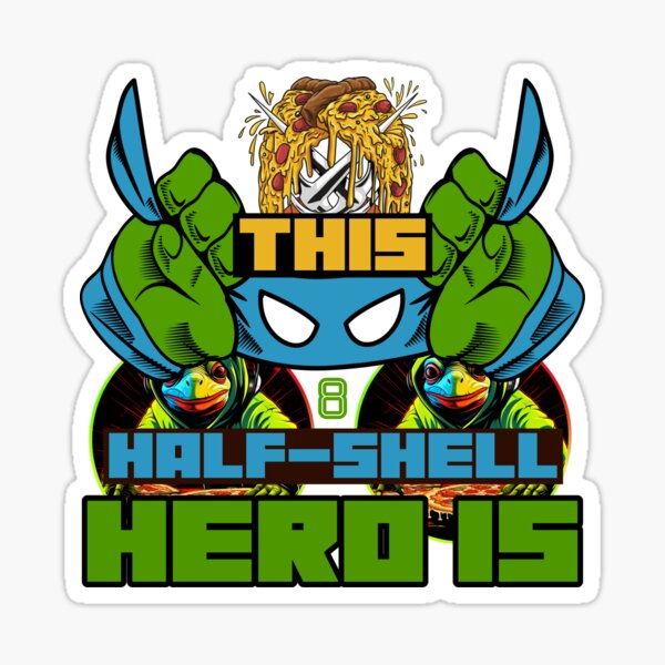 Half Shell Hero - Ninja Turtles - Sticker