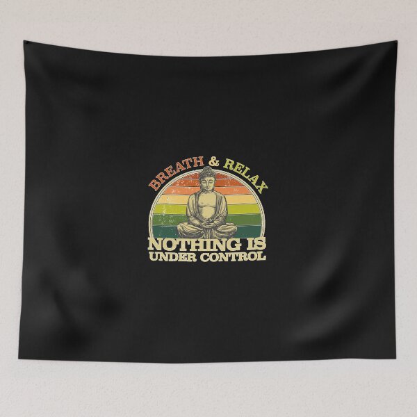 Item preview, Breathe and relax. Nothing Is Under Control. Funny Buddha. 1 designed and sold by SincerDunb.