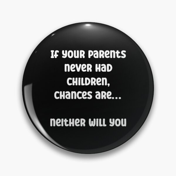 Item preview, If your parents never had children Funny Quote designed and sold by Gevover.
