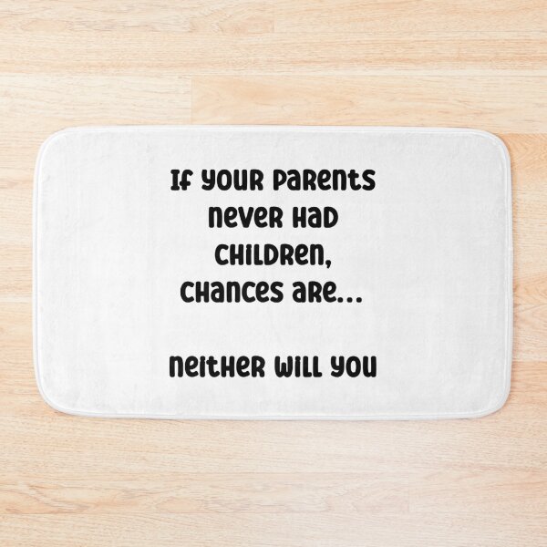 Item preview, If your parents never had children Funny Quote designed and sold by Gevover.