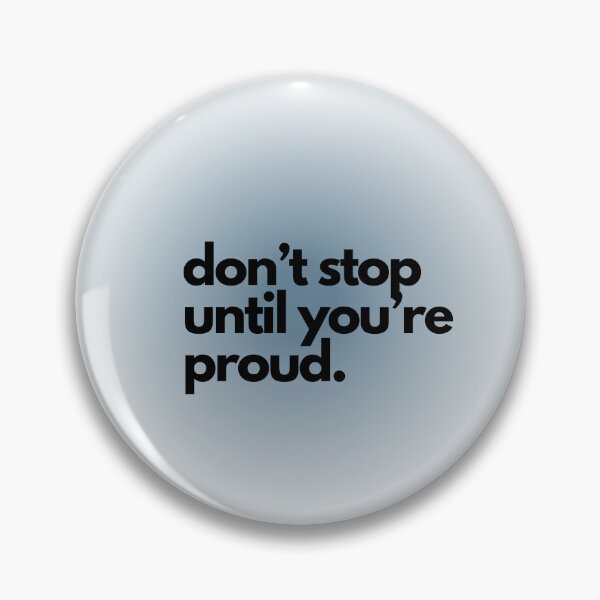 Item preview, Don't stop until you're proud. designed and sold by nicole0102.