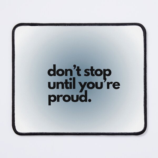 Item preview, Don't stop until you're proud. designed and sold by nicole0102.
