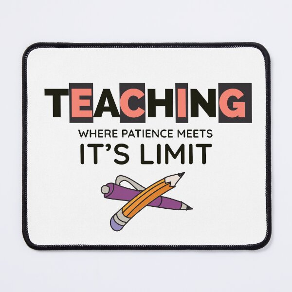 Item preview, Teaching, Where Patience Meets It's Limit designed and sold by MNSDesignHub.