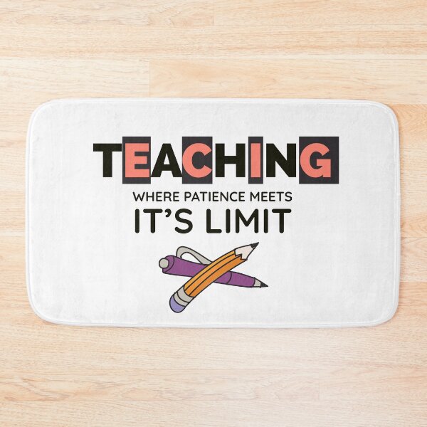Item preview, Teaching, Where Patience Meets It's Limit designed and sold by MNSDesignHub.