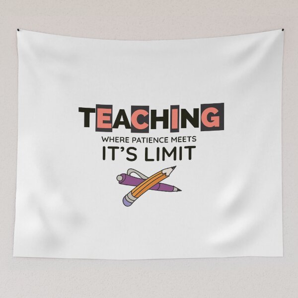 Item preview, Teaching, Where Patience Meets It's Limit designed and sold by MNSDesignHub.