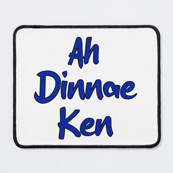 Item preview, Ah Dinnae Ken designed and sold by UniqueDesignHub.
