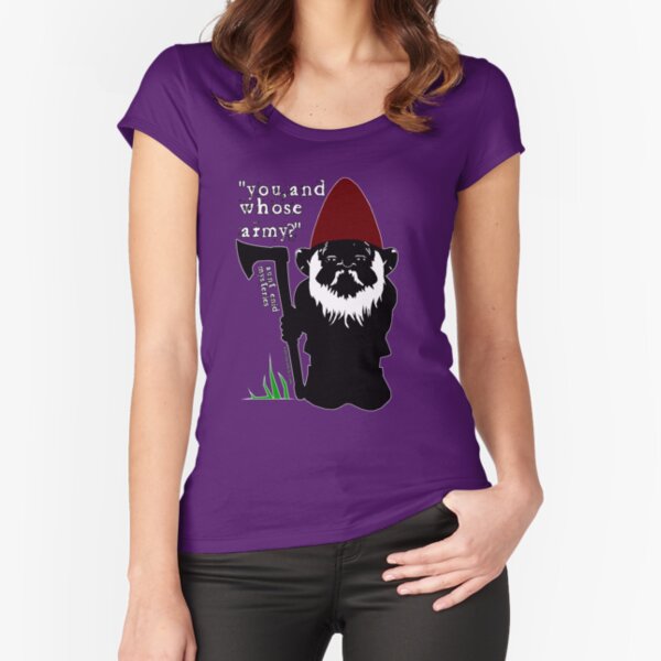 You and Whose Army? Fitted Scoop T-Shirt