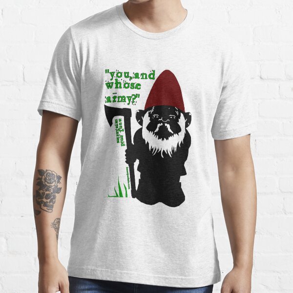 You and Whose Army? Alternate version Essential T-Shirt