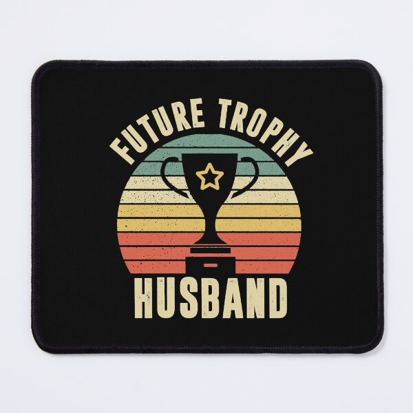 Item preview, Future Trophy Husband designed and sold by BradyJesse.