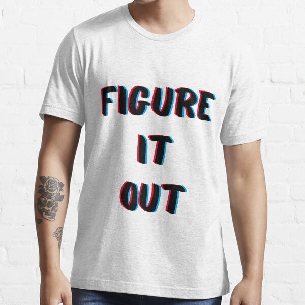 figure it out t shirt