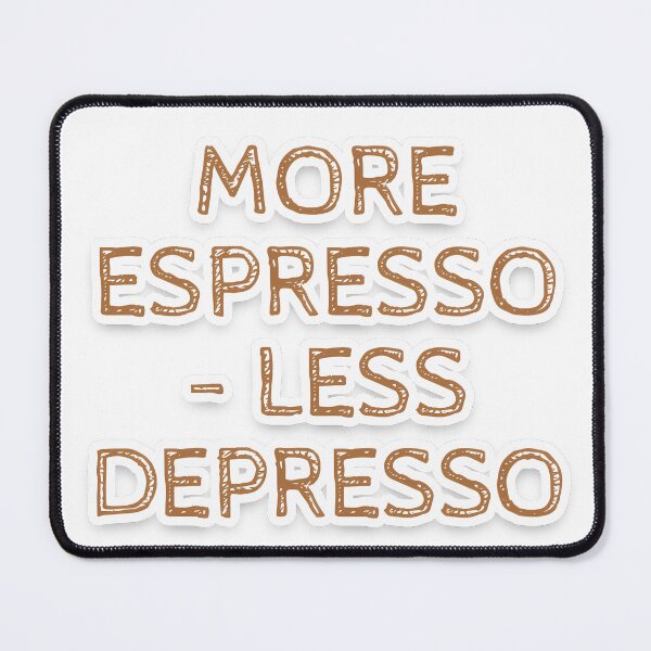 Item preview, Caffeine Booster: More Espresso - Less Depress designed and sold by digibreezy.