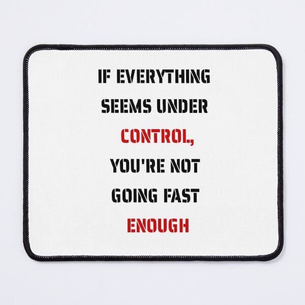 Item preview, If everything seems under control, you're not going fast enough designed and sold by santoshputhran.