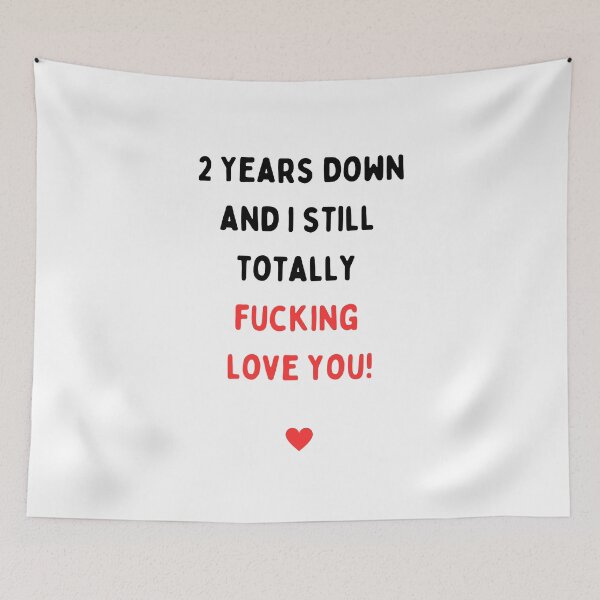Item preview, 2nd Anniversary, Two years anniversary, Two years down and I still totally fucking love you, Willow Days designed and sold by avit1.