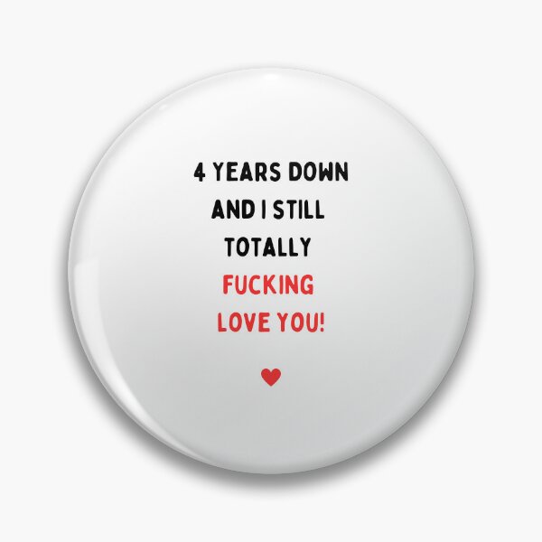 Item preview, 4th Anniversary, Four years anniversary, Four years down and I still totally fucking love you, Willow Days designed and sold by avit1.