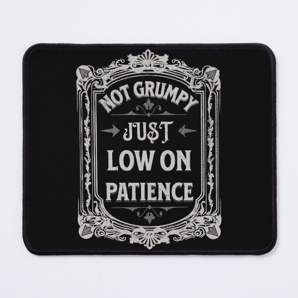 Item preview, Funny Man Design, Not Grumpy, Just Low on Patience  designed and sold by madtoyman.