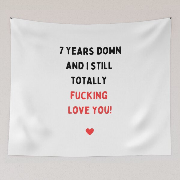 Item preview, 7th Anniversary, Seven years anniversary, Seven years down and I still totally fucking love you, Willow Days designed and sold by avit1.