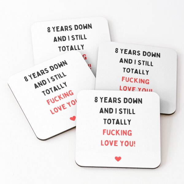 Item preview, 8th Anniversary, Eight years anniversary, Eight years down and I still totally fucking love you, Willow Days designed and sold by avit1.