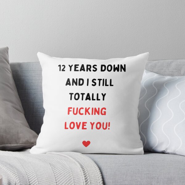 Item preview, 12th Anniversary, Twelve years anniversary, Twelve years down and I still totally fucking love you, Willow Days designed and sold by avit1.