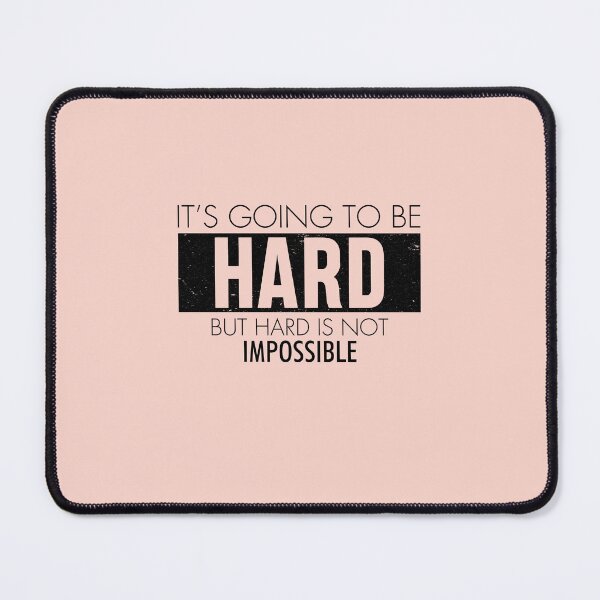 Item preview, IT'S GOING TO BE HARD BUT HARD IS NOT IMPOSSIBLE designed and sold by Billy Wong.