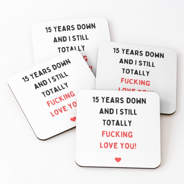 Item preview, 15th Anniversary, Fifteen years anniversary, Fifteen years down and I still totally fucking love you, Willow Days designed and sold by avit1.