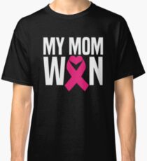 MY Mom Won T-shirt Classic T-Shirt