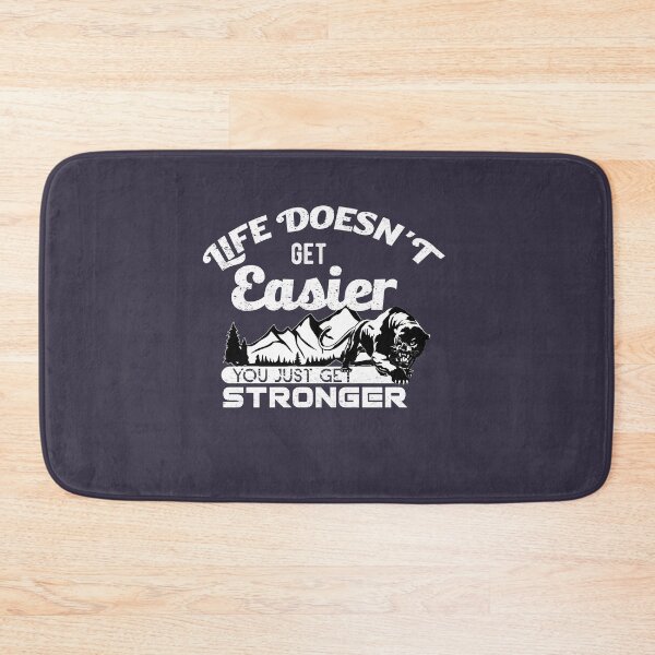 Item preview, LIFE DOESN'T GET Easier YOU JUST GET STRONGER designed and sold by Billy Wong.